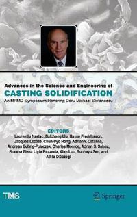 Cover image for Advances in the Science and Engineering of Casting Solidification: An MPMD Symposium Honoring Doru Michael Stefanescu