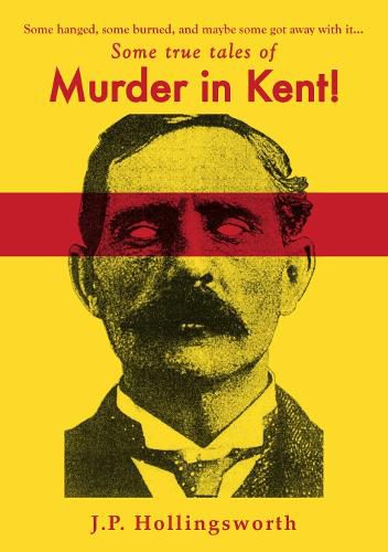 Cover image for Some true tales of Murder in Kent!