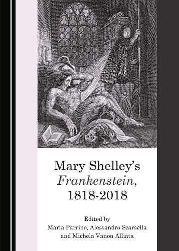Mary Shelley's Frankenstein, 1818-2018