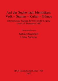 Cover image for Auf der Suche nach Identitaten: Volk - Stamm - Kultur - Ethnos: Internationale Tagung der Universitat Leipzig vom 8.-9. Dezember 2000