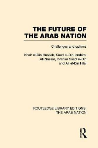 Cover image for The Future of the Arab Nation (RLE: The Arab Nation): Challenges and Options