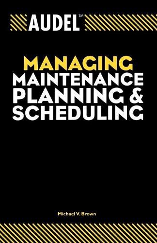 Cover image for Audel Managing Maintenance Planning and Scheduling