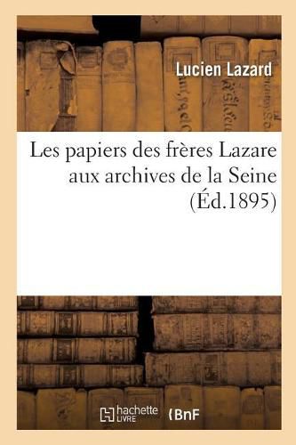 Les Papiers Des Freres Lazare Aux Archives de la Seine