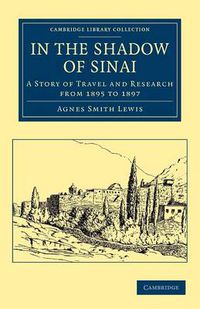 Cover image for In the Shadow of Sinai: A Story of Travel and Research from 1895 to 1897