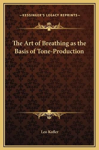 Cover image for The Art of Breathing as the Basis of Tone-Production