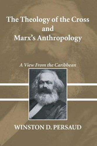 Cover image for The Theology of the Cross and Marx's Anthropology: A View from the Caribbean