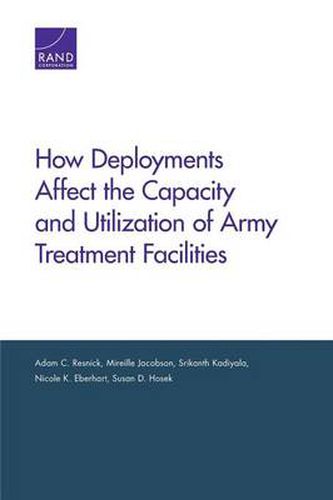 How Deployments Affect the Capacity and Utilization of Army Treatment Facilities