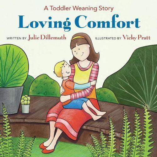 Cover image for Loving Comfort: A Toddler Weaning Story