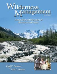 Cover image for Wilderness Management: Stewardship and Protection of Resources and Values