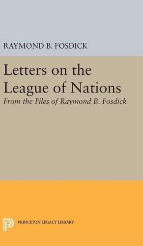 Cover image for Letters on the League of Nations: From the Files of Raymond B. Fosdick. Supplementary volume to The Papers of Woodrow Wilson