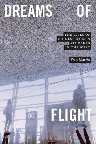 Dreams of Flight: The Lives of Chinese Women Students in the West