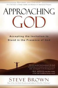 Cover image for Approaching God: Accepting the Invitation to Stand in the Presence of God