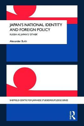 Cover image for Japan's National Identity and Foreign Policy: Russia as Japan's 'Other