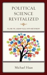 Cover image for Political Science Revitalized: Filling the Jigsaw Puzzle with Metatheory