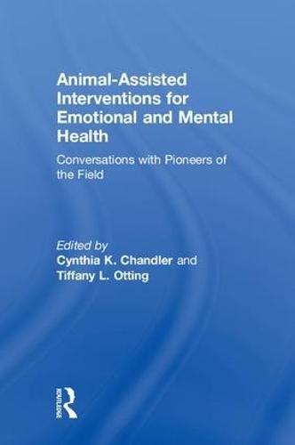 Cover image for Animal-Assisted Interventions for Emotional and Mental Health: Conversations with Pioneers of the Field