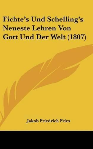 Fichte's Und Schelling's Neueste Lehren Von Gott Und Der Welt (1807)