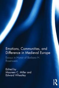 Cover image for Emotions, Communities, and Difference in Medieval Europe: Essays in Honor of Barbara H. Rosenwein