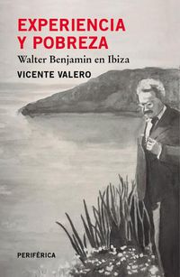 Cover image for Experiencia Y Pobreza: Walter Benjamin En Ibiza