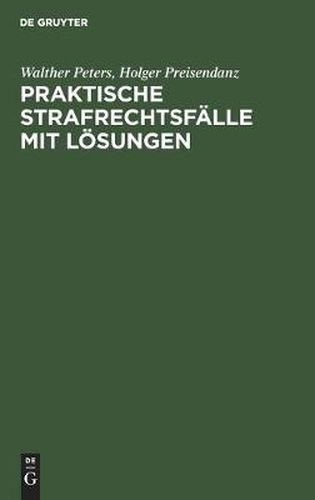 Praktische Strafrechtsfalle Mit Loesungen: Ein Induktives Lehrbuch Des Strafrechts