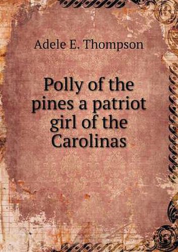 Polly of the pines a patriot girl of the Carolinas