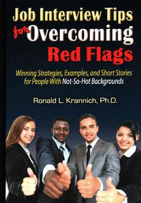 Cover image for Job Interview Tips for Overcoming Red Flags: Winning Strategies, Examples, and Short Stories for People with Not-So-Hot Backgrounds