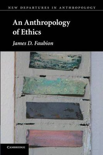 Cover image for An Anthropology of Ethics