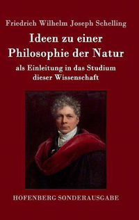 Cover image for Ideen zu einer Philosophie der Natur: als Einleitung in das Studium dieser Wissenschaft