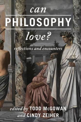 Can Philosophy Love?: Reflections and Encounters