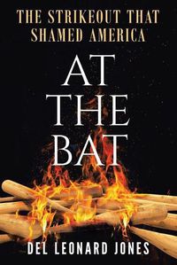 Cover image for At The Bat: The Strikeout That Shamed America