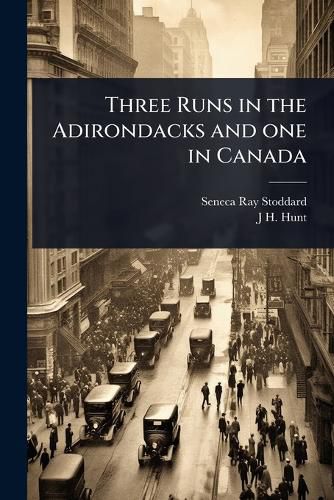 Cover image for Three Runs in the Adirondacks and one in Canada