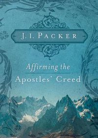 Cover image for Affirming the Apostles' Creed