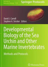 Cover image for Developmental Biology of the Sea Urchin and Other Marine Invertebrates: Methods and Protocols