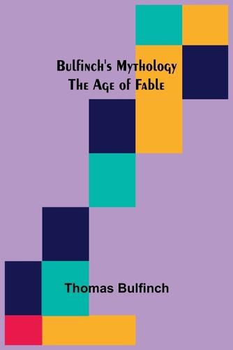 Cover image for Bulfinch's Mythology: The Age of Fable