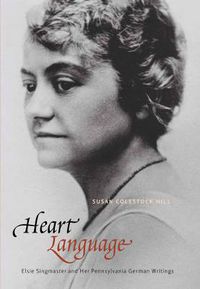 Cover image for Heart Language: Elsie Singmaster and Her Pennsylvania German Writings