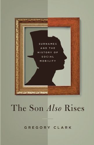 Cover image for The Son Also Rises: Surnames and the History of Social Mobility