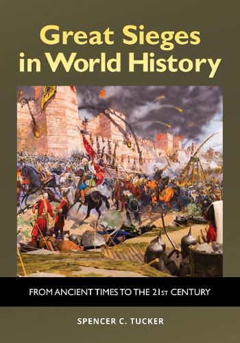 Great Sieges in World History: From Ancient Times to the 21st Century