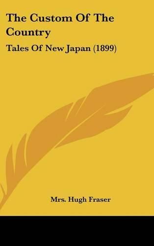 Cover image for The Custom of the Country: Tales of New Japan (1899)