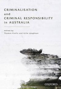 Cover image for Criminalisation and Criminal Responsibility in Australia