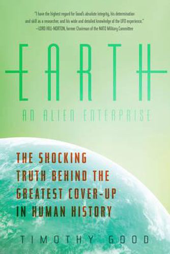 Cover image for Earth: An Alien Enterprise: The Shocking Truth Behind the Greatest Cover-Up in Human History