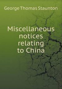 Cover image for Miscellaneous notices relating to China