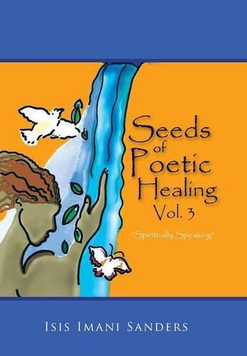 Cover image for Seeds of Poetic Healing, Vol. 3: Spiritually Speaking