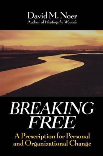 Breaking Free: A Prescription for Personal and Organisational Change