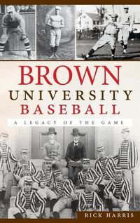 Cover image for Brown University Baseball: A Legacy of the Game