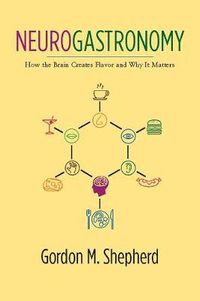 Cover image for Neurogastronomy: How the Brain Creates Flavor and Why It Matters