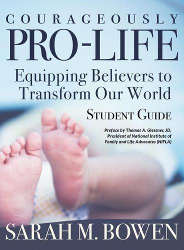 Cover image for Courageously Pro-Life: Equipping Believers to Transform Our World Student Guide