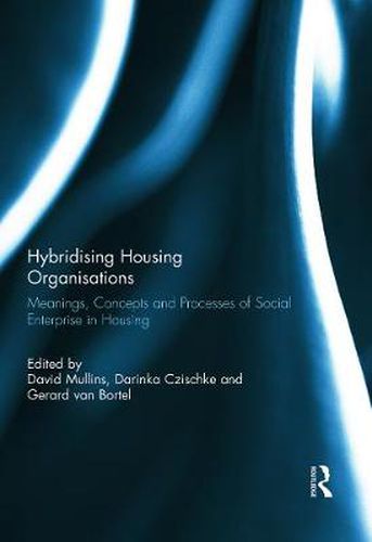 Cover image for Hybridising Housing Organisations: Meanings, Concepts and Processes of Social Enterprise in Housing