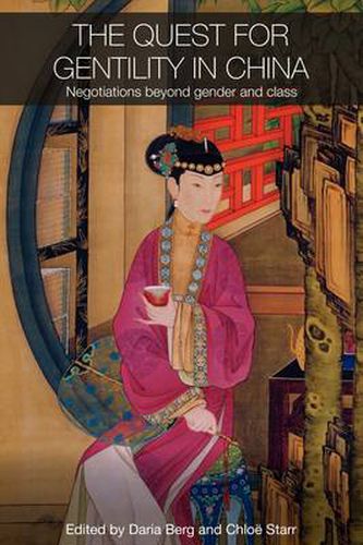 Cover image for The Quest for Gentility in China: Negotiations Beyond Gender and Class