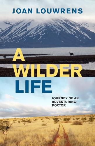 Cover image for A Wilder Life: Journey of an Adventuring Doctor