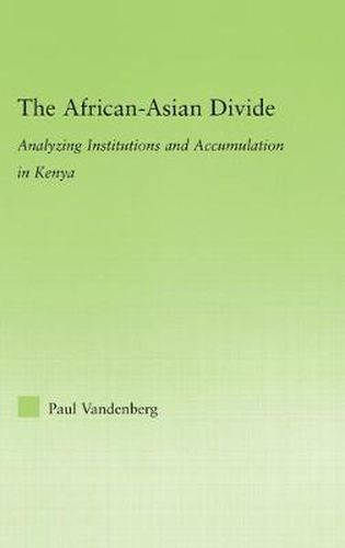 Cover image for The African-Asian Divide: Analyzing Institutions and Accumulation in Kenya