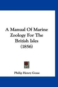 Cover image for A Manual of Marine Zoology for the British Isles (1856)